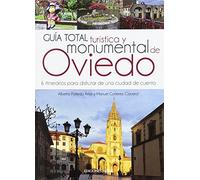Guía total turística y monumental de Oviedo. 6 itinerarios para disfrutar de una ciudad de cuento