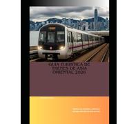 Guía turística de trenes de Asia Oriental 2026: Explora las ciudades, culturas y paisajes del este de Asia en tren