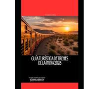 Guía turística de trenes de la India 2026: Una guía completa para explorar las ciudades, la cultura y los paisajes de la India en tren