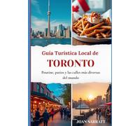 Guía Turística Local de Toronto: Poutine, patios y las calles más diversas del mundo