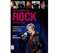 Guía universal del rock. De 1970 a 1990: Tendencias, iconos y artistas que dejaron huella