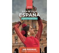 GUÍA VIAJE ESPAÑA: 245 Páginas de Inspiración e Ideas para tu Viaje