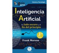 Guíaburros: Inteligencia Artificial: Su Lado Oscuro Y El Fin Del Principio