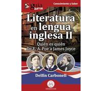 GuíaBurros: Literatura en lengua inglesa II: Quién es quién. De E. A. Poe a James Joyce