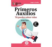 GuíaBurros Primeros Auxilios: Tú puedes salvar vidas
