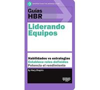 Guías Hbr: Liderando Equipos (Hbr Guide To Leading Teams Spanish Edition)