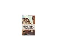 Guida Ai Luoghi Della Treviso Misteriosa