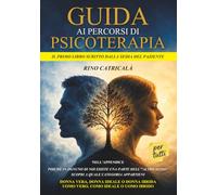 Guida ai percorsi di psicoterapia: Cose che Internet non potrà mai dirti se non sai cosa chiedere e come cercare. In Appendice: quanto dell'altro ... ideale o ibrido? Donna vera, ideale o ibrida?