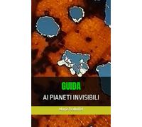 GUIDA AI PIANETI INVISIBILI