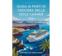 Guida ai Porti di Crociera delle Isole Canarie 2026: Avventure Locali a Terra, Consigli da Insider e Segreti delle Isole per il Crocierista Moderno