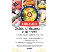 Guida ai ristoranti e ai caffè di Seoul | Corea, redatta da veri abitanti del posto: Cosa mangiare, dove andare e come prenotare con il codice QR per ... culinaria senza soluzione di continuità