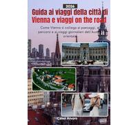 Guida ai viaggi della città di Vienna e viaggi on the road 2026: Come Vienna si collega ai paesaggi, ai percorsi e ai viaggi giornalieri dell'Austria orientale