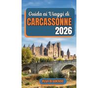 Guida ai viaggi di Carcassonne 2026: Come pianificare le tue giornate attraverso la storia, vedere le principali attrazioni e muoversi con sicurezza in una città medievale in Francia.