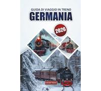 Guida ai viaggi ferroviari in Germania 2026: Esplora percorsi panoramici, siti storici, consigli sui pass ferroviari, itinerari e consigli di viaggio pratici per avventure europee senza intoppi