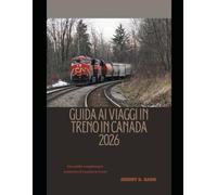 GUIDA AI VIAGGI IN TRENO IN CANADA 2026: Una guida completa per esplorare il Canada in treno