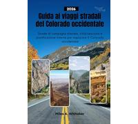 Guida ai viaggi stradali del Colorado occidentale 2026: Strade di campagna elevate, città nascoste e pianificazione interna per esplorare il Colorado occidentale