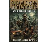 Guida al cinema degli zombies - Vol. 2: Gli anni '80 e '90