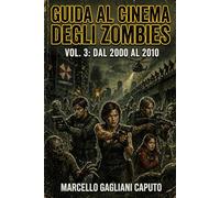 Guida al cinema degli zombies - Vol. 3: Dal 2000 al 2010