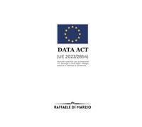 Guida al Data Act (UE 2023/2854): Manuale operativo per professionisti IT e legali: obblighi, sanzioni e roadmap di conformità