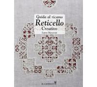Guida al ricamo reticello creativo. Ediz. illustrata