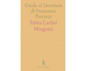 Guida al Secretum di Francesco Petrarca: Introduzione, storia delle edizioni e note critiche per lettori e studiosi