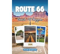 GUIDA AL VIAGGIO DELLA ROUTE 66 2026: Esplora i bordi della strada, i diner retrò, i tramonti nel deserto, città da Chicago a Santa Monica, sapori ... lungo l'autostrada più iconica d'America