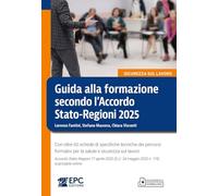 Guida alla formazione secondo l’Accordo Stato-Regioni 2025. Con oltre 60 schede di specifiche tecniche dei percorsi formativi per la salute e sicurezza sul lavoro. Accordo Stato-Regioni 17 aprile ...