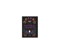 Guida Alla Natural Magick. Connettiti Con Il Mondo Che È Dentro E Fuori Di Te