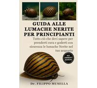 GUIDA ALLE LUMACHE NERITE PER PRINCIPIANTI: Tutto ciò che devi sapere per prenderti cura e goderti con sicurezza le lumache Nerite nel tuo acquario