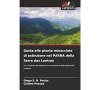 Guida alle piante minacciate di estinzione nel PARNA della Serra das Lontras: Un contributo alle iniziative di conservazione della biodiversità tropicale