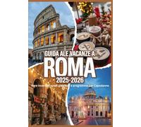 Guida alle vacanze a Roma 2025-2026: fiere invernali, anno giubilare e programma per Capodanno: Itinerari giornalieri, biglietti per la Messa di ... Natale e il Festival del Cinema del Vaticano.