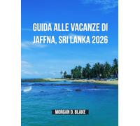 Guida Alle Vacanze Di Jaffna, Sri Lanka 2026: Scopri Il Cuore Della Penisola Settentrionale Dello Sri Lanka: Cultura, Cucina E Tesori Nascosti