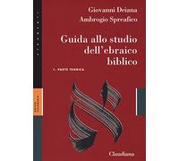 Guida allo studio dell'ebraico biblico. Con Chiave degli esercizi. Con Analisi grammaticale della crestomazia