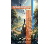 GUIDA AVANZATA PER RITROVARE LA PACE: UN VIAGGIO COMPLETO NELLA MENTE, NEL CORPO, NELLE EMOZIONI E NELLO SPIRITO.