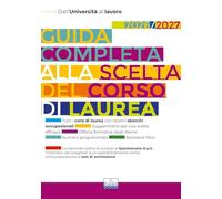 Guida completa alla scelta del corso di laurea 2026/2027. Dall'università al lavoro. Con Questionario O.p.S. e approfondimenti sui test di ammissione