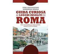 Guida curiosa ai luoghi insoliti di Roma