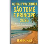 Guida d'avventura São Tomé et Príncipe 2026: Migliori attrazioni, cucina locale, alloggio e consigli di viaggio