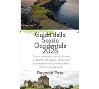 Guida della Scozia Occidentale 2025: Guida completa per esplorare lo spirito selvaggio, la cultura e la maestosità costiera della Scozia occidentale