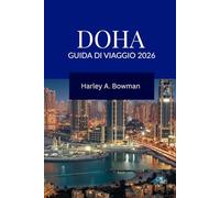 Guida di viaggio 2026: Vivi Doha: cultura, avventure, festival e lusso moderno per tutti i viaggiatori