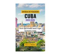 GUIDA DI VIAGGIO A CUBA 2025-2026: Dove ogni strada canta e ogni momento conta