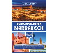 Guida di Viaggio a Marrakech 2026: I migliori riad e dove alloggiare, le migliori cose da fare, i souk, cosa mangiare, come muoversi, prezzi, sicurezza, escursioni giornaliere e altro ancora