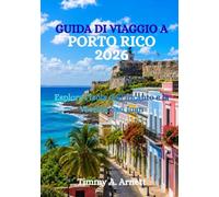 GUIDA DI VIAGGIO A PORTO RICO 2026: Esplora l'Isola dell'Incanto e la Vecchia San Juan