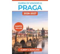 Guida di Viaggio a Praga 2026-2027 (A COLORI): Passeggiate nei quartieri, budget in corone, linee del tram ed escursioni in giornata a Český Krumlov con mappe dettagliate