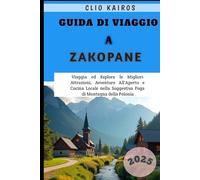 Guida di Viaggio a Zakopane 2025: Viaggia ed Esplora le Migliori Attrazioni, Avventure All'Aperto e Cucina Locale nella Suggestiva Fuga di Montagna della Polonia