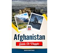 GUIDA DI VIAGGIO AFGHANISTAN 2026: Scopri gemme nascoste, monumenti storici, consigli di viaggio ed esperienze di vacanza indimenticabili