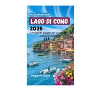 GUIDA DI VIAGGIO AL LAGO DI COMO 2026: Consigli da esperti per un viaggio indimenticabile