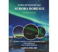 GUIDA DI VIAGGIO ALL'AURORA BOREALE: SCOPRI LA SCIENZA, I LUOGHI MIGLIORI E I MITI CHE SI DIRIGONO DALL'AURORA BOREALE