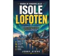 Guida di Viaggio alle Isole Lofoten: Il tuo compagno essenziale per la prima volta a Reine, Henningsvær, Svolvær, le Luci Boreali e i villaggi artici più panoramici della Norvegia