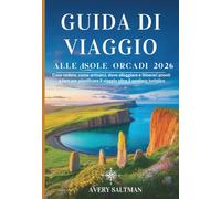 Guida di viaggio alle Isole Orcadi 2026: Cosa vedere, come arrivarci, dove alloggiare e itinerari pronti a fare per pianificare il viaggio oltre il sentiero turistico