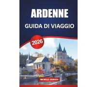 GUIDA DI VIAGGIO ARDENNE 2026: Le migliori attrazioni, fughe nella natura e consigli pratici per esplorare il cuore verde del Belgio